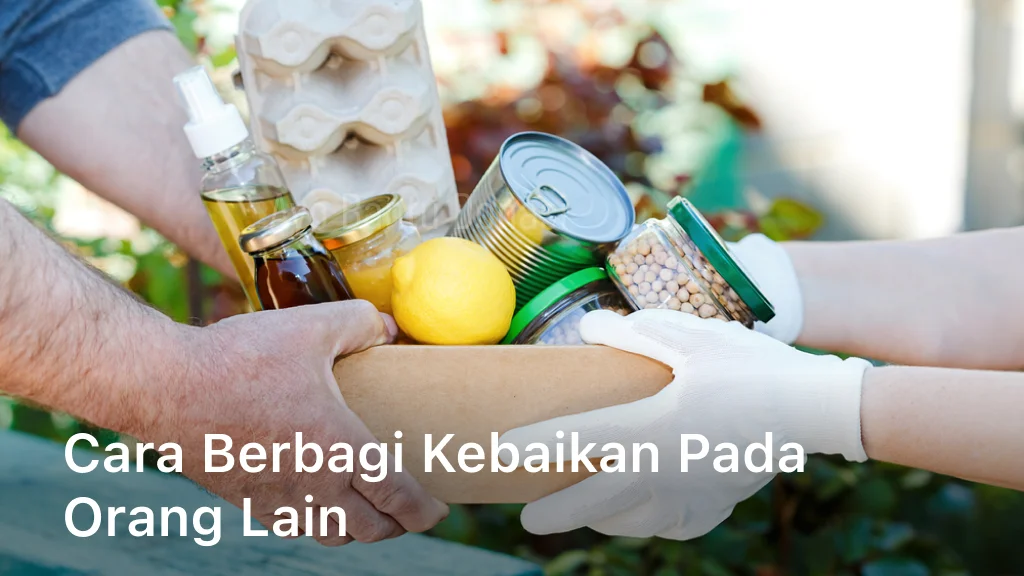 Cara Berbagi Kebaikan pada Orang Lain