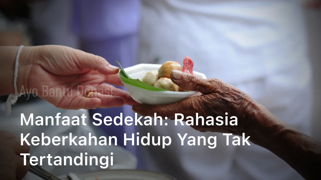 Manfaat Sedekah Rahasia Keberkahan Hidup yang Tak Tertandingi
