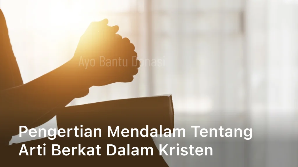 Pengertian Mendalam Tentang Arti Berkat Dalam Kristen