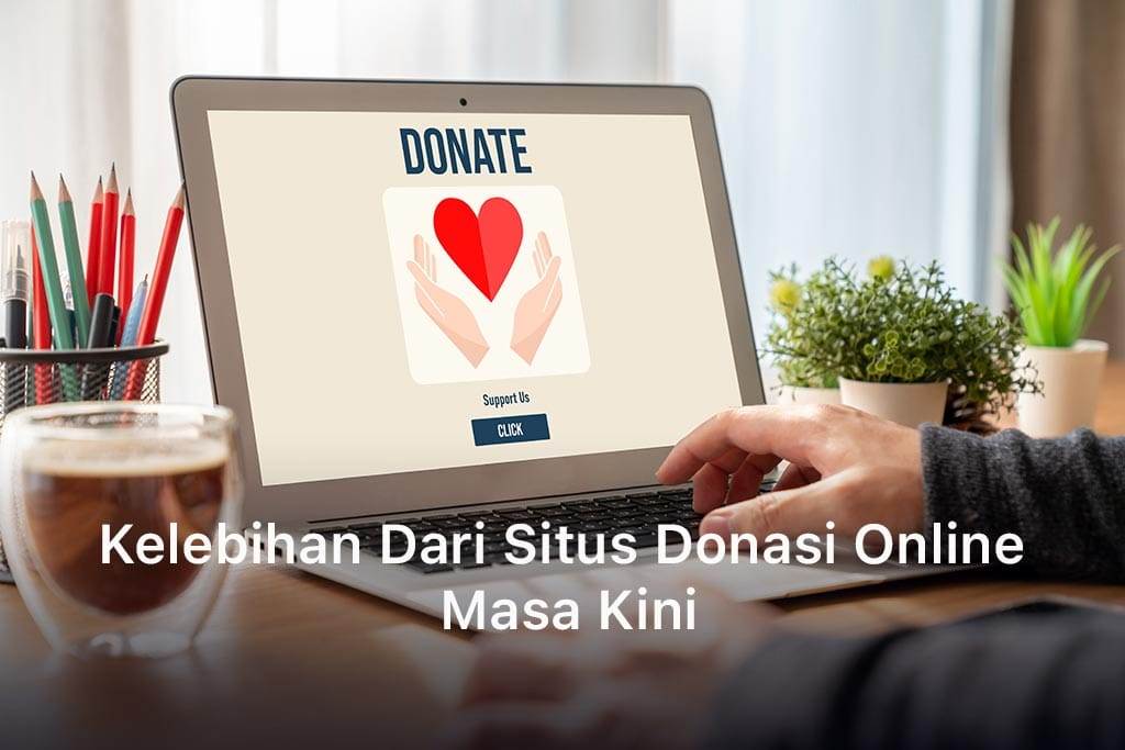 Kelebihan Dari Situs Donasi Online Masa Kini