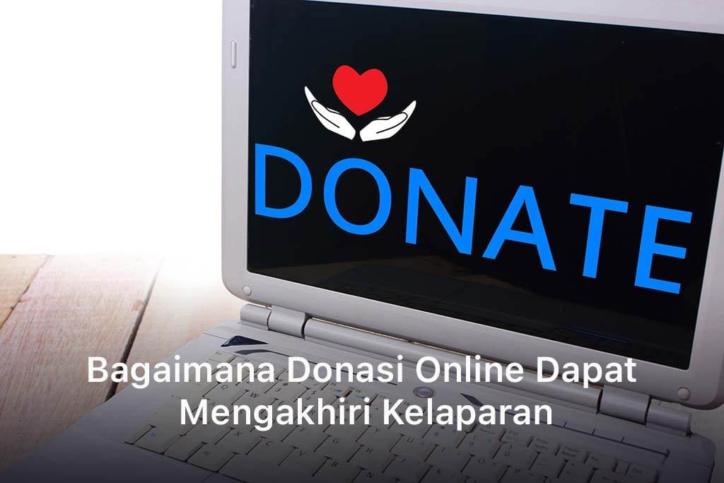 Donasi Online Dapat Mengakhiri Kelaparan