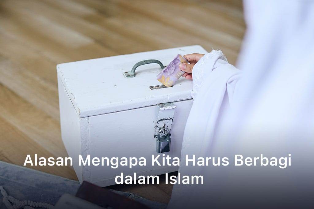 Mengapa Kita Harus Berbagi dalam Islam