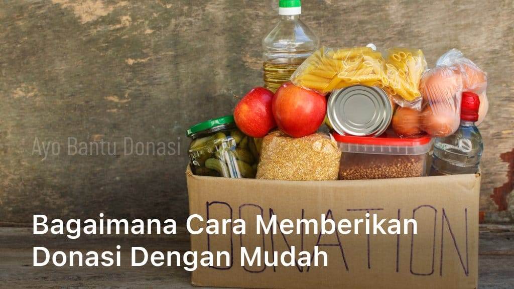 Bagaimana Cara Memberikan Donasi dengan Mudah