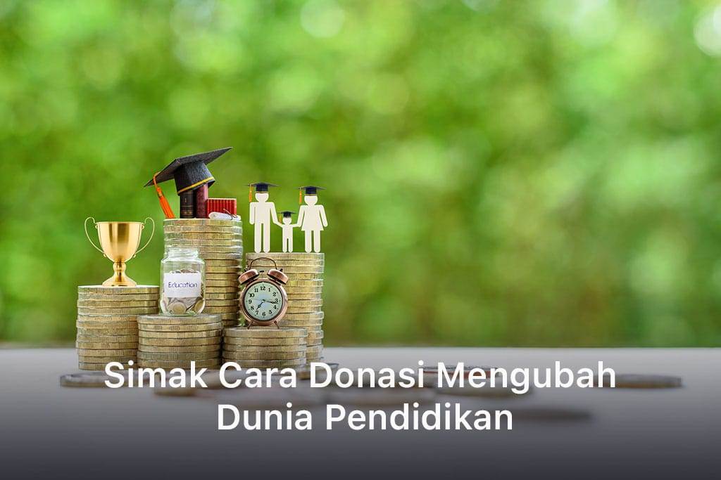 Cara Donasi Mengubah Dunia Pendidikan