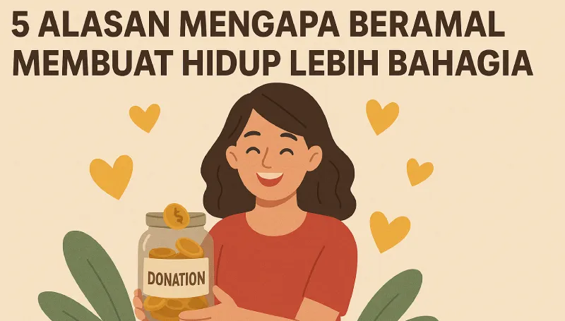 alasan mengapa beramal membuat hidup lebih bahagia