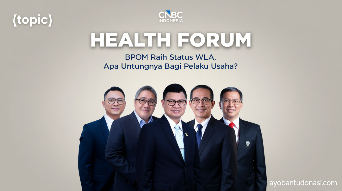 Pembahasan Penting: BPOM Dapat Pengakuan WHO, Apa Untungnya Bagi Industri Kesehatan?