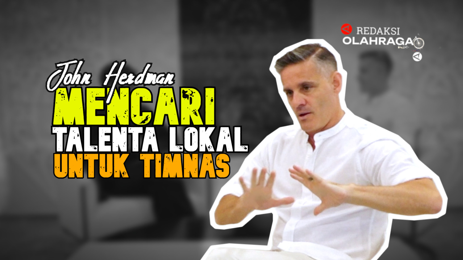 Redaksi Olahraga : Herdman Soroti Talenta Lokal Indonesia